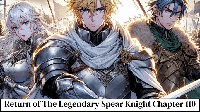 Return of The Legendary Spear Knight Chapter 110