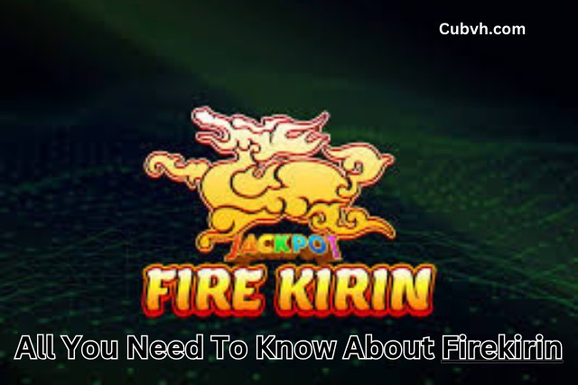 All You Need To Know About Firekirin