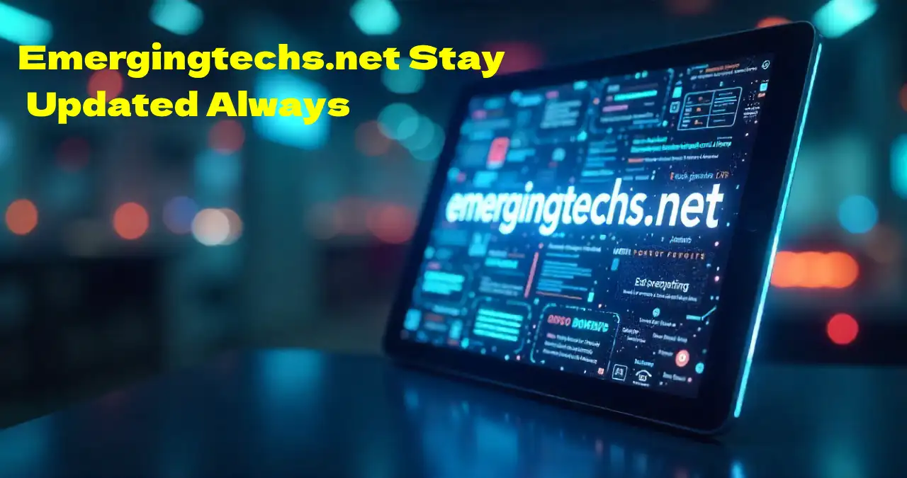 Emergingtechs.net Stay Updated Always – Your Daily Dose of Future Tech Insights